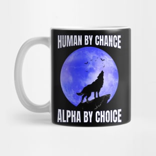 Human By Chance Alpha By Choice - Alpha Wolf Silhouette Mug